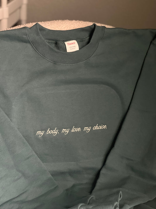 My Body, My Love, My Choice Embroidered Crewneck