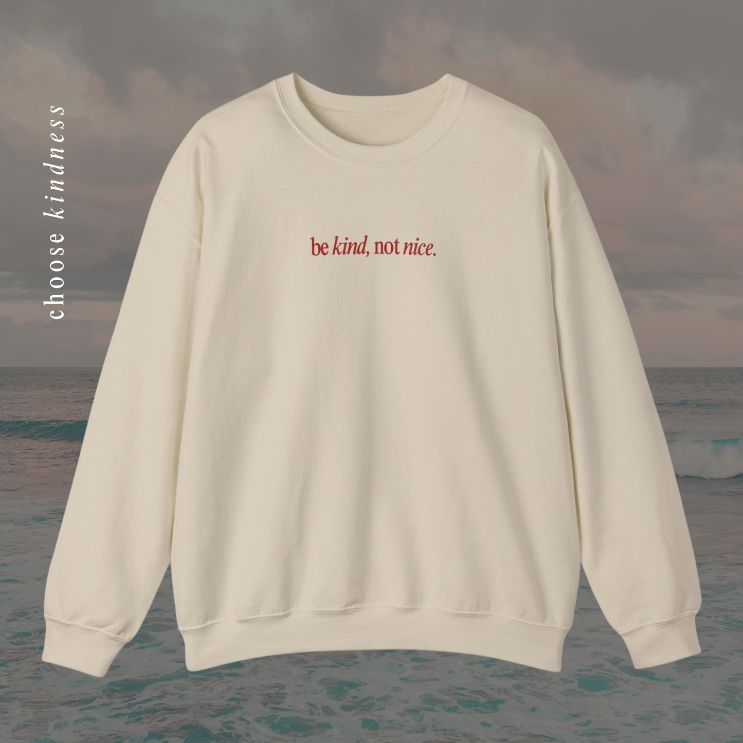 Be Kind, Not Nice Crewneck