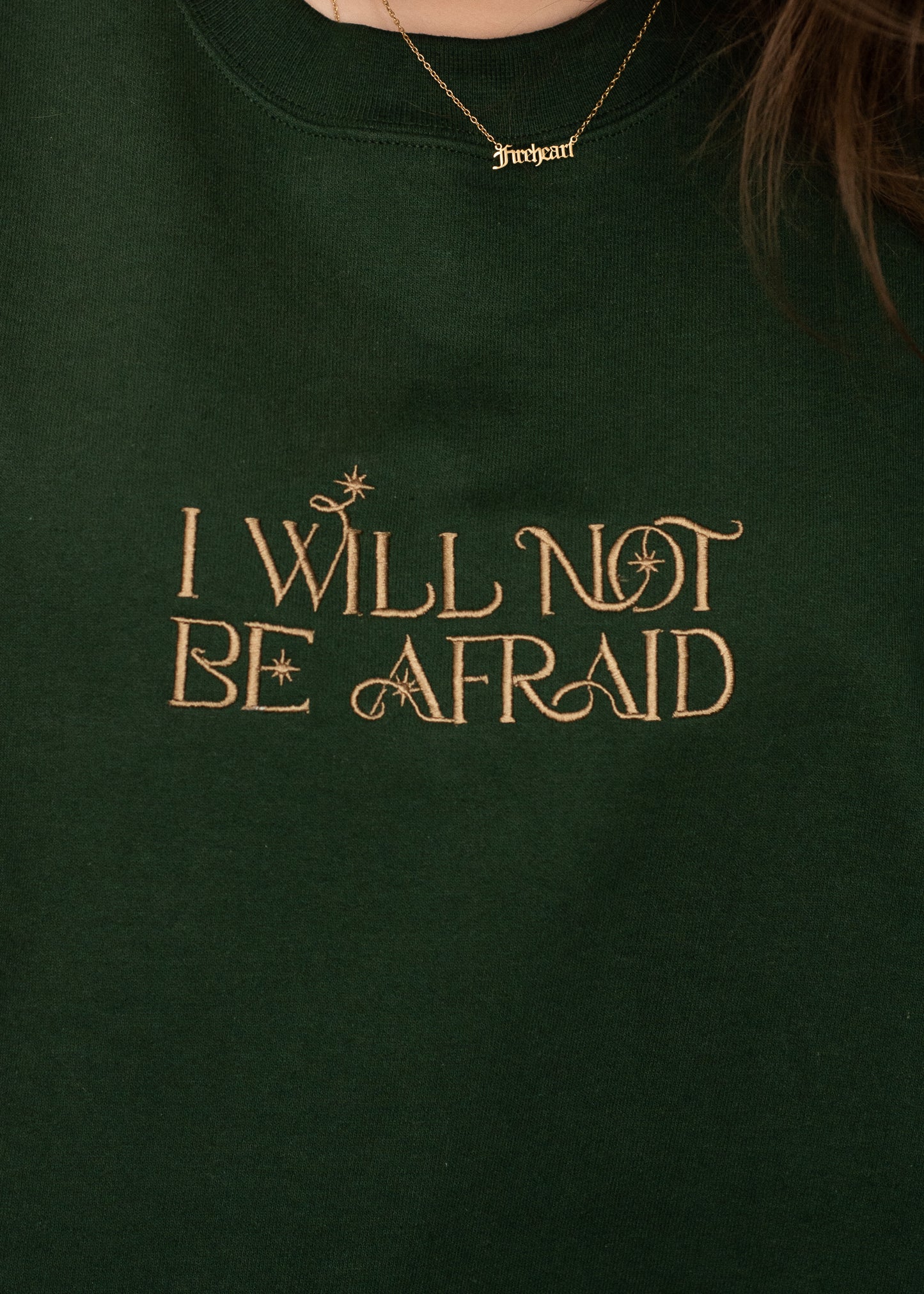 I Will Not Be Afraid Embroidered Crewneck