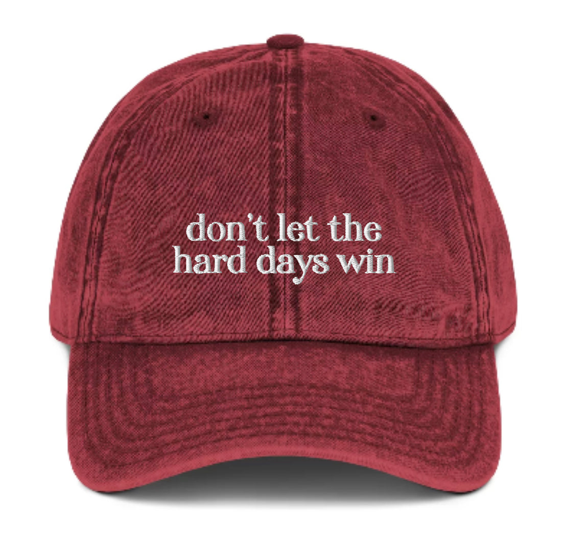 Don’t Let The Hard Days Win Hat